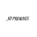 NO PROMISES DECAL